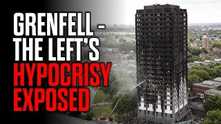 Grenfell - the Left's Hypocrisy EXPOSED