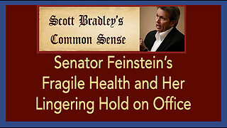 Senator Feinstein's Fragile Health and her Lingering Hold on Office