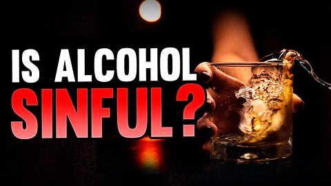 Is Drinking Alcohol Sinful To Do?