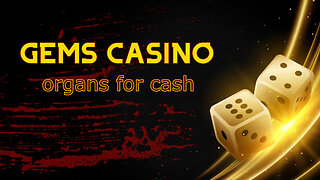 The Gems Casino - Removing Organs For Cash