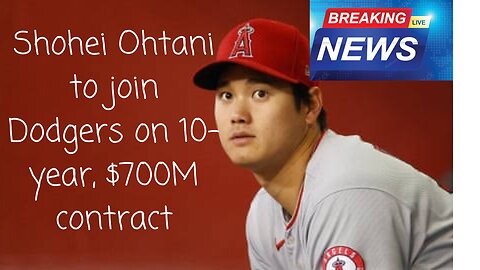 Shohei Ohtani to join Dodgers on 10-year, $700M contract