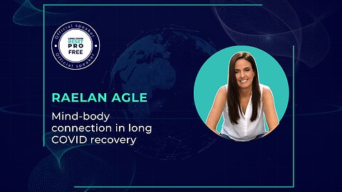 Mind-body connection in long COVID recovery with Raelan Agle