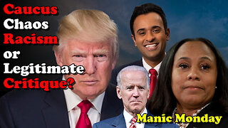 Caucus Chaos Racism or Legitimate Critique? Manic Monday