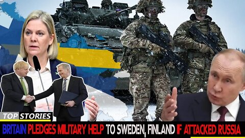 Britain pledges military help to Sweden, Finland if attacked Russia