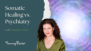 Somatic Healing vs. Psychiatry