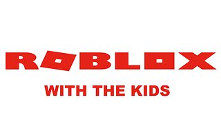 Roblox with the Kids