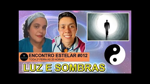 ENCONTRO ESTELAR #012 - Luz e Sombras