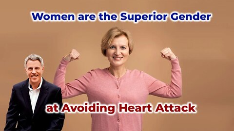 Women are the Superior Gender at Avoiding Heart Attack