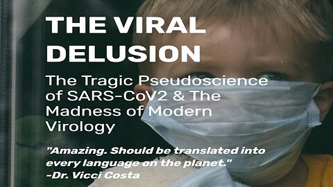 The Viral Delusion (2022) Episode 1: The Tragic Pseudoscience of SARS-CoV-2