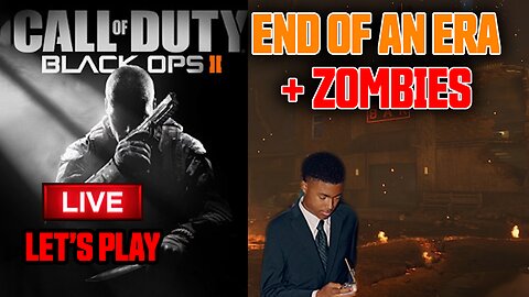End of An Era + ZOMBIES! - Call of Duty: Black Ops 2 - Live Let's Play