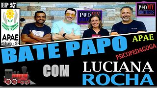 LUCIANA ROCHA (PSICOPEDAGOGA) - PODMYBROTHERS #27