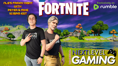 NLG's Friday Night w/ Peter & Mike: FORTNITE NEWBS!!!!