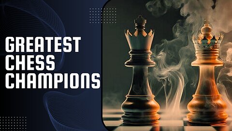 The Greatest Chess Champions of the World! (Part One)