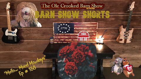 "Barn Show Shorts " Ep.188 “Mellow Mood Mondays”