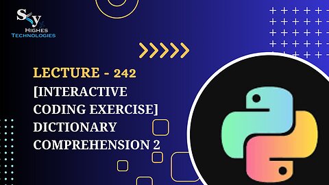 242. [Interactive Coding Exercise] Dictionary Comprehension 2 | Skyhighes | Python