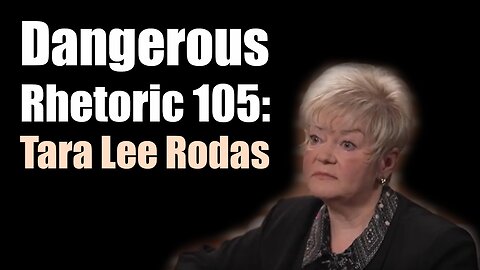 Dangerous Rhetoric 105: Tara Lee Rodas