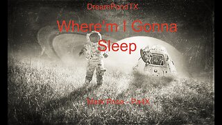 DreamPondTX/Mark Price - Where'm I Gonna Sleep? (Pa4X at the Pond, PP)