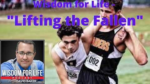 Wisdom for Life - "Lifting the Fallen"