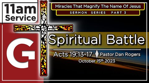 GCC AZ 11AM - 10152023 - "Spiritual Battle." (Acts 19:13-17)