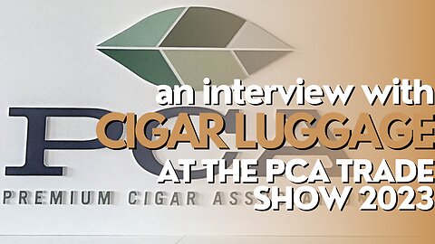PCA Trade Show 2023: Cigar Luggage