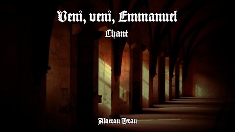 Veni Veni Emmanuel (Latin Chant)