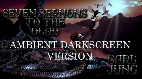 Seven Sermons To The Dead (DARK SCREEN AMBIENT VERSION) - Carl Jung Gnostic revelation