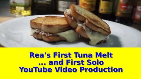 Rea's First Tuna-Melt (and her first solo video production) (Creator News)