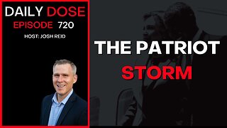 The Patriot Storm | Ep. 720 - Daily Dose