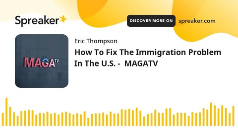 How To Fix The Immigration Problem In The U.S. - MAGATV