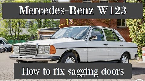 Mercedes Benz W123 - How to fix sagging doors Tutorial E-class