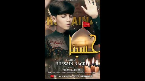 Hussaina ya Hussaina //hussain nagri new noha 2023