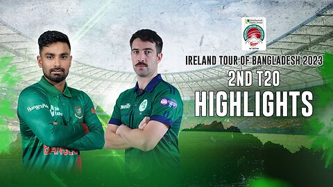 Bangladesh vs Ireland Highlights || 2nd T20I || Ireland tour of Bangladesh 2023