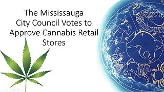 Abstracts from the Mississauga City Council’s Debate on Cannabis Retail Licensing