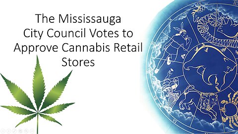 Abstracts from the Mississauga City Council’s Debate on Cannabis Retail Licensing