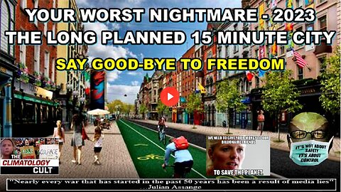 THE BIGGEST SCAM IS YET TO EXPLODE - SAY GOOD-BYE TO FREEDOM - 15 MINUTE CITIES