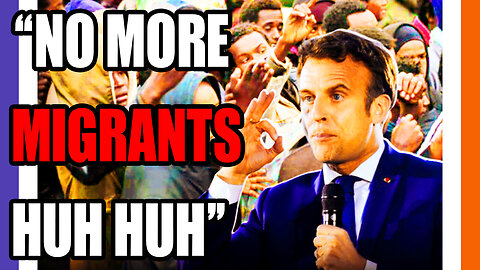 Macron Now Against Migrants All of A Sudden