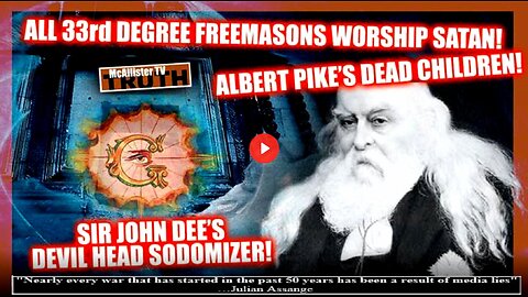 JOHN DEE DEVIL HEAD SODOMIZER! 33RD DEGREE FREEMASONS ARE SATANISTS! ALBERT PIKE'S DEAD CHILDREN!