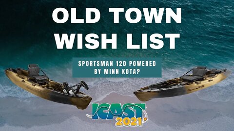 Old Town Kayak Wish List | ICAST 2021