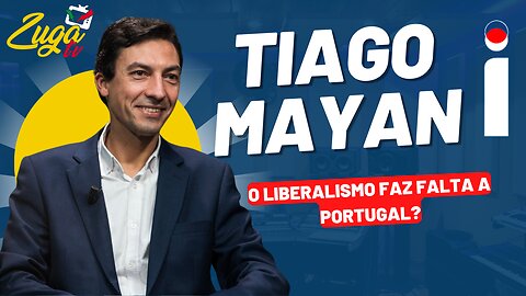 TIAGO MAYAN - O liberalismo faz falta a Portugal? - Zuga Podcast #74