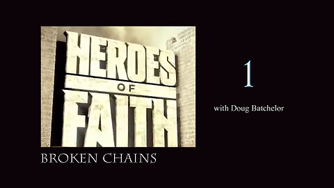 Heroes of Faith #1 - Broken Chains by Doug Batchelor