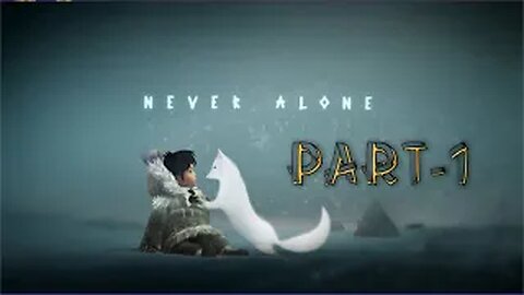 Best Story Mode Game Ever : Never Alone Gameplay : अभी मजा आयेगा : Part 1 [ Hindi ]