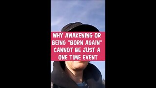 Morning Musings # 250 Why "Awakening" or Being "Born Again" Can NOT Be Just A One Time Event. ☝️