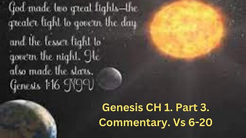 The Book of Genesis.From the Beginning.CH 1. Part 3. VS 6-20