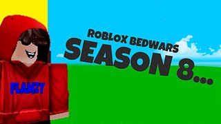 BEDWARS SEASON 8 RELEASES!