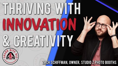 Shark Bite Biz #059 Thriving w/ Innovation & Creativity with Zach Schiffman of Studio Z Photo Booths