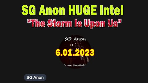 SG Anon HUGE Intel June 1: "The Storm Is Upon Us"