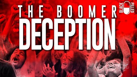 WATCH: The Great Boomer Deception | by Blackpilled