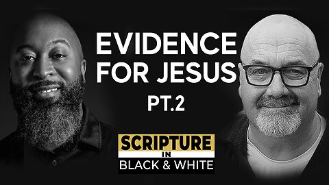 Scripture in Black and White: Episode #4 - Evidence for Jesus Pt.2