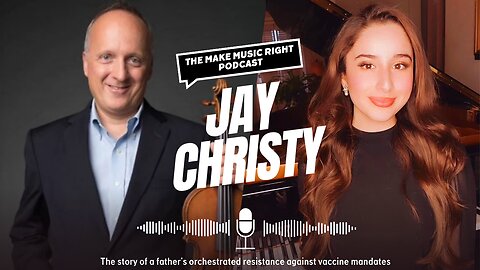 An Unvaxxed Father's Orchetrated Resistance - The Make Music Right Podcast - Episode #6, Jay Christy