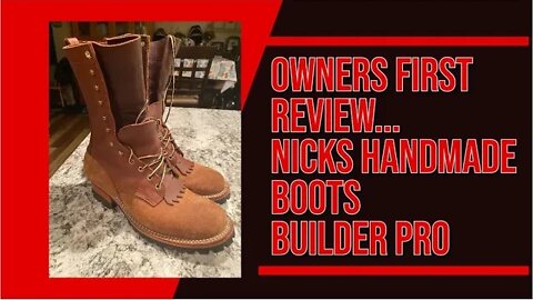 Owners First Review... Nicks Handmade Boots - Builder Pro